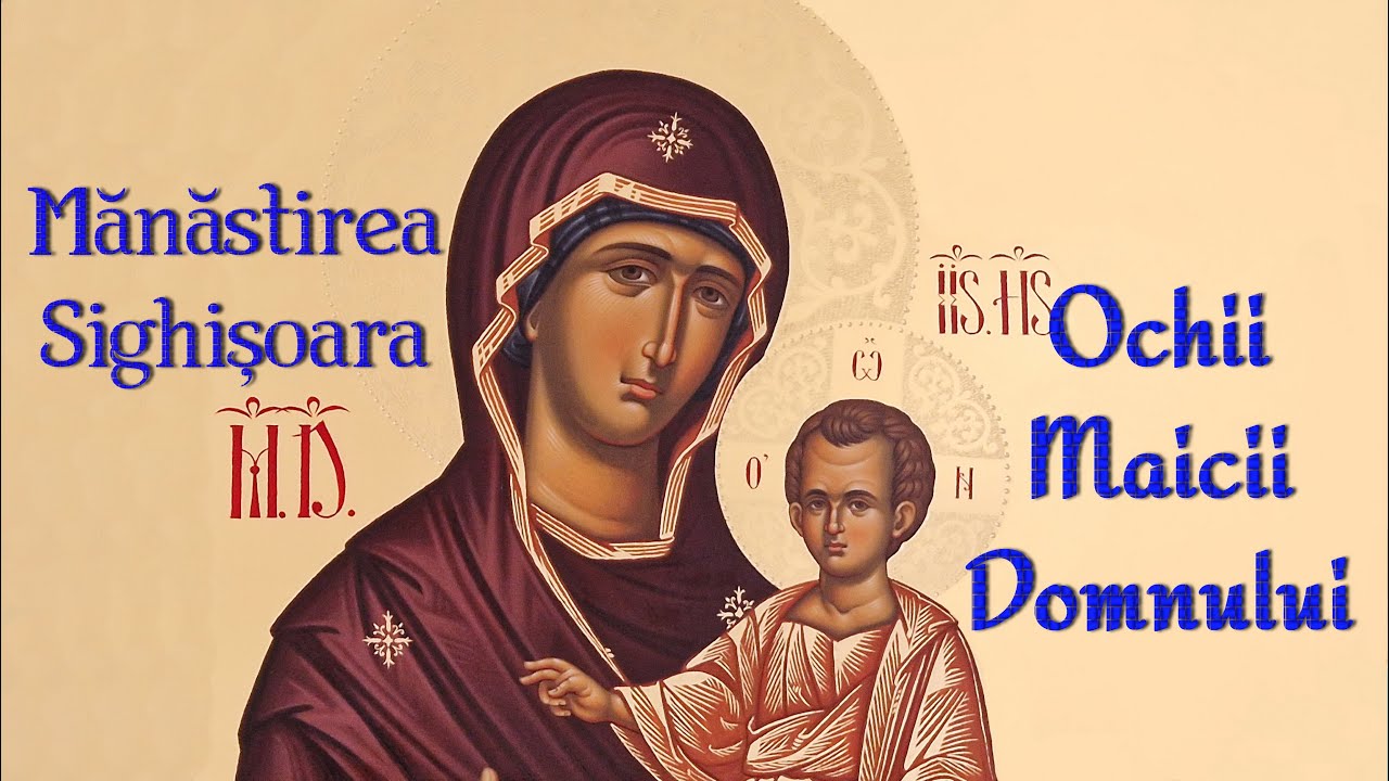 OCHII MAICII DOMNULUI - Priceasnă - Părintele Ghelasie Țepeș și Obștea Mănăstirii Sighișoara