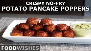 Crispy Potato Pancake Poppers (No Fry)  Food Wishes