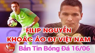 Bản Tin Bóng Đá 16/06 : Thủ môn Đặng Văn Lâm nhận tin 