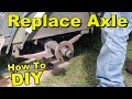How to Replace Trailer Axle