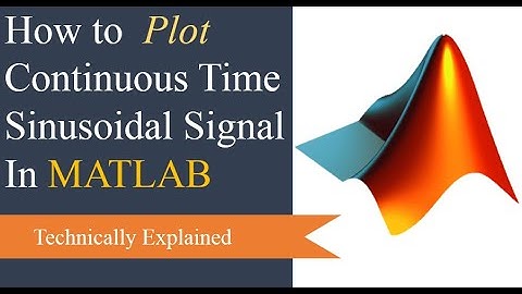 Plotting continuous time sinusoidal signal in MATLAB