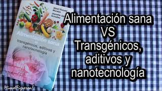 Alimentación sana VS Transgénicos, Aditivos y Nanotecnología (con Albert Ronald)