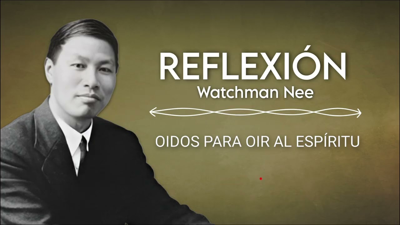 OÍDOS PARA OIR AL ESPÍRITU | WATCHMAN NEE 