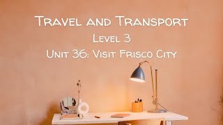 3.36 | Visit Frisco City | Level 3 | Dictation IELTS 0-4.5 | Listening and Writing | All English 4U