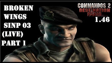 COMMANDOS 2 DESTINATION PARIS 1.46 LIVE MISSION (BROKEN WINGS) SINP 03 part 1