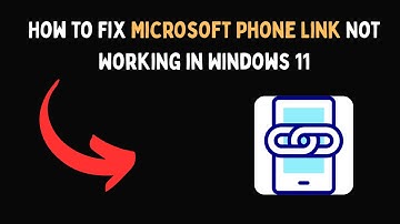 How to Fix Microsoft Phone Link Not Working in Windows 11