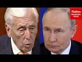 'He Believes He Can Outlast The Ukrainians And He Can Outlast Us': Hoyer Rips Putin Amid Ukraine War