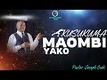 KUSUKUMA MAOMBI YAKO A Sermon By Pastor JOSEPH CUBI 2nd March 2025 KUSUKUMA MAOMBI YAKO A Sermon By Pastor JOSEPH CUBI 2nd March 2025