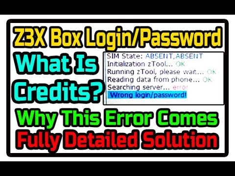 Z3X Box LOGIN/PASSWORD Error 2019 | What Is Z3X CREDITS | How To Get LOGIN Detail | #YOUTUBE1stVIDEO