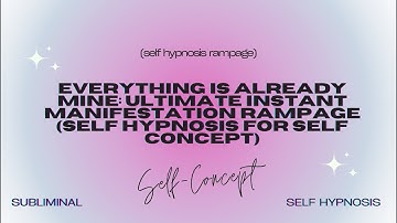 🌟 Experience Ultimate Instant Manifestation with "Everything Is Already Mine" Self Hypnosis Rampage