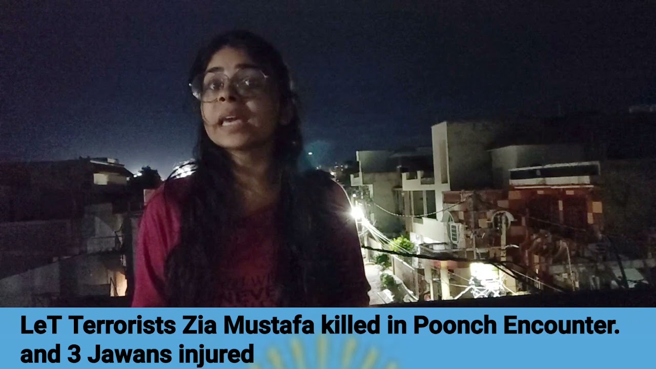Poonch encounter : Let Terrorist Zia Mustafa killed , 3 Jawans injured