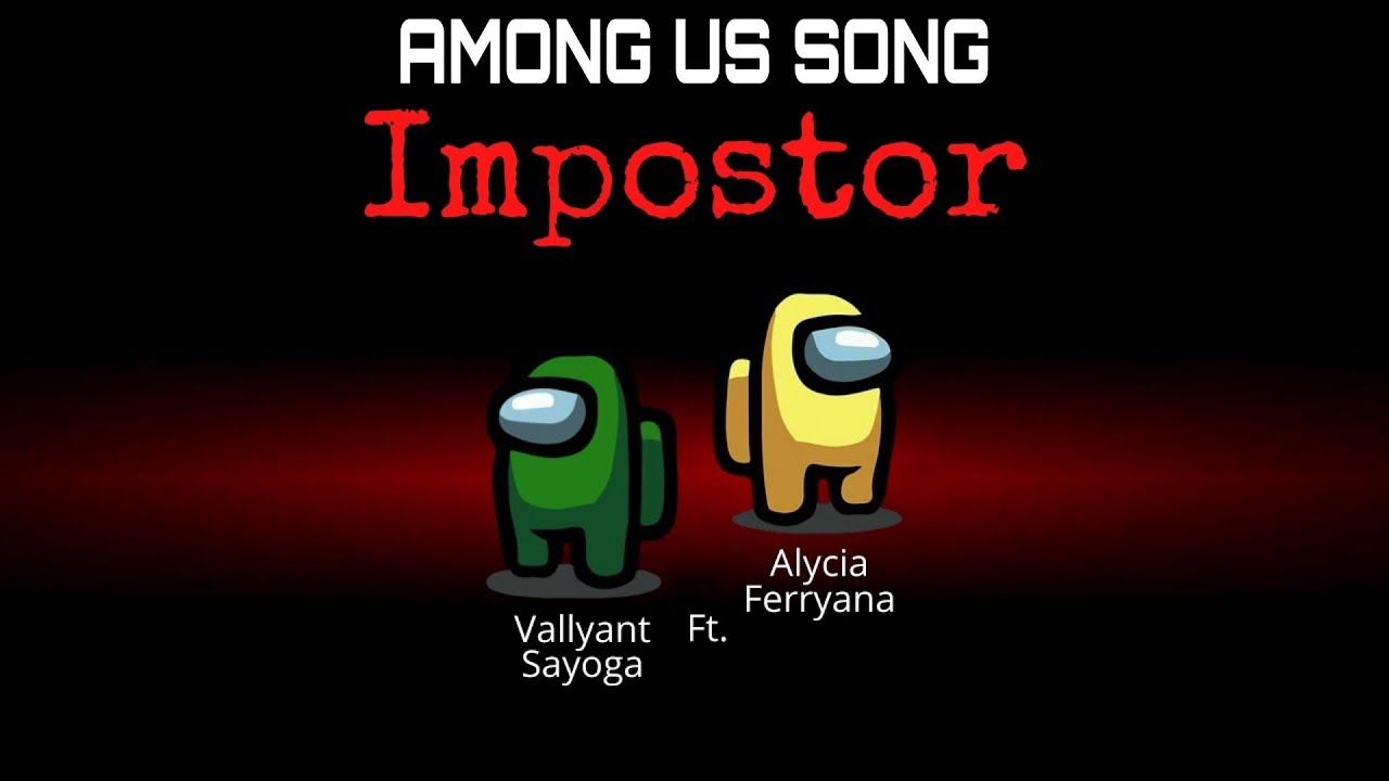 IMPOSTOR - Vallyant Sayoga ft. Alycia Ferryana (Official Music Video) AMONG US SONG