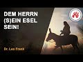 Ъудъ ослицей господней! | Dem Herrn (S)ein Esel sein! | Dr. Leo Frank