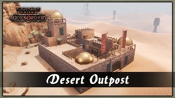 HOW TO BUILD A DESERT OUTPOST [SPEED BUILD] - CONAN EXILES