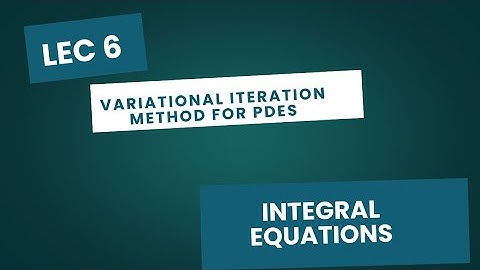 Lecture 6 | VIM for PDEs