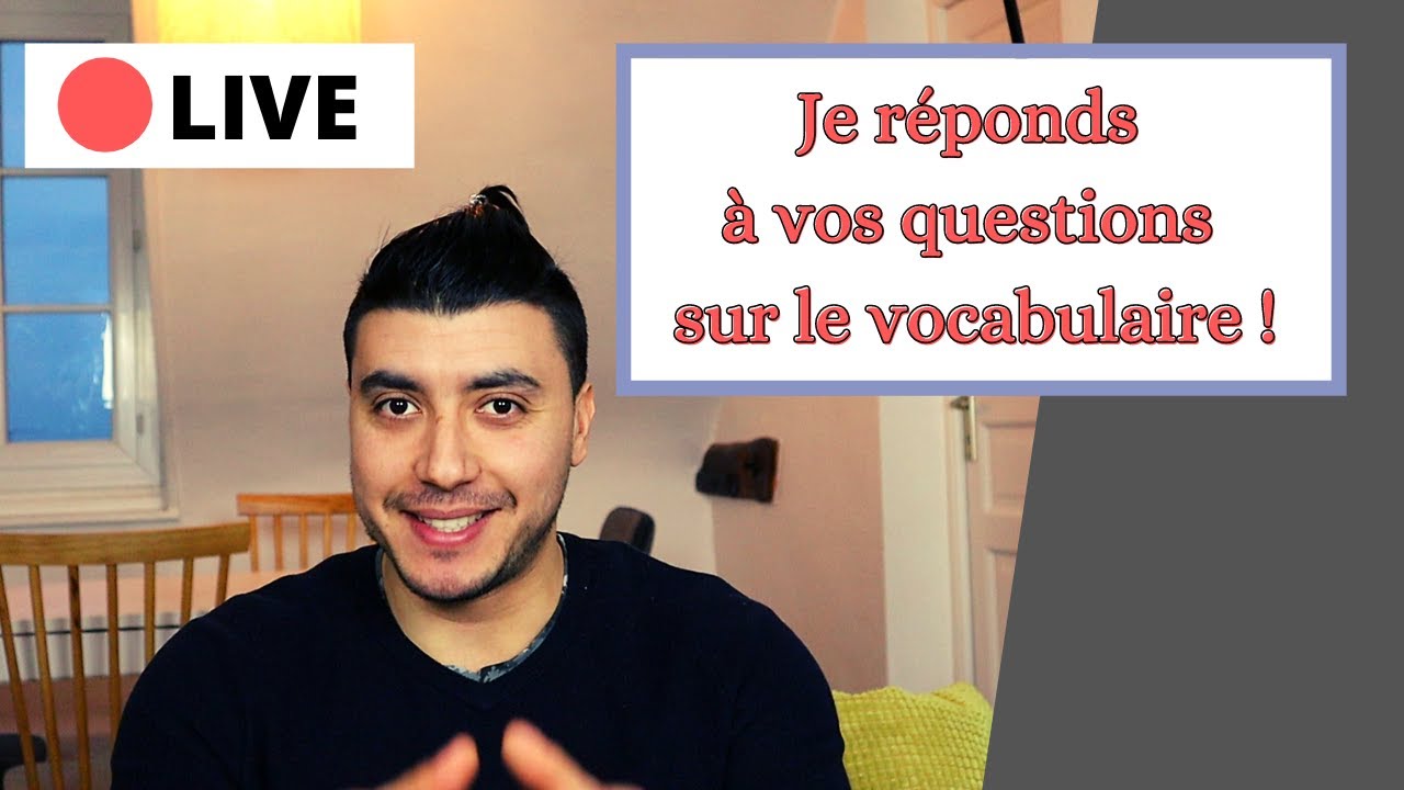 Je réponds à vos questions sur le vocabulaire en français ! [French Classes about vocabulary]