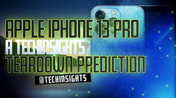 Apple iPhone 13 Pro -  A TechInsights Teardown Prediction (A15) [2021]