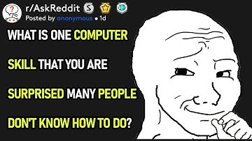 What Is One Computer Skill That You Are Surprised Many People Don