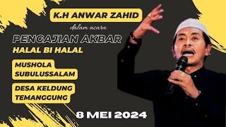 🔴LIVE K.H ANWAR ZAHID di DESA KLEDUNG TEMANGGUNG || HALAL BIHALAL MUSHOLA SUBULUSSALAM 2024