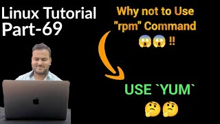 Linux Tutorial 69 - Don't Use `RPM` Command !! | Package Management using rpm command | YUM vs rpm