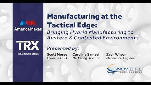 TRX Webinar - October 2025 - Manufacturing at the Tactical Edge