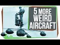 5 More Strange Flying Machines