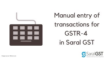 GSTR-4 - Manual Entry of transactions in Saral GST