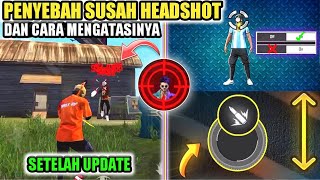 DI JAMIN JAGO HEADSHOT✔️5 PENYEBAB SUSAH HEADSHOT DI FREE FIRE SETELAH UPDATE