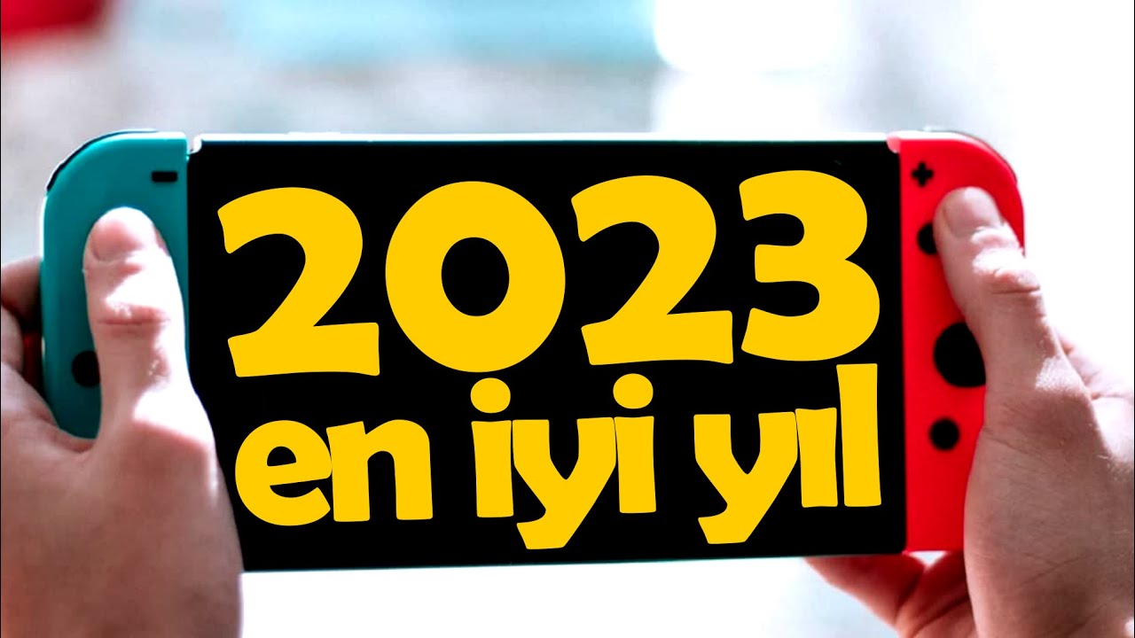 2023 Nintendo Switch'in Yılı Olacak! - YouTube