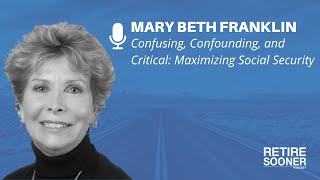 How Retirees Can Optimize Their Social Security Benefits with Mary Beth Franklin by Retire Sooner Team 6,703 views 4 months ago 52 minutes