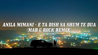 Anila Mimani - E Ta Dish Sa Shum Te Dua (Mar G Rock Remix) [Lyric Video]