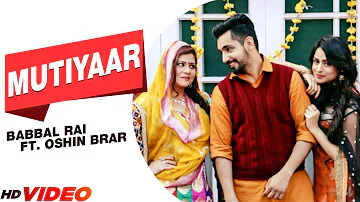 Babbal Rai : Mutiyaar (FullVideo) | Ft. Oshin Brar | Desi Routz | Latest Punjabi Song 2023