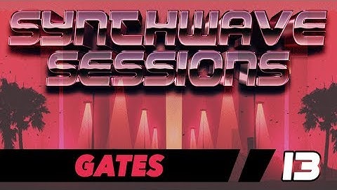 Synthwave Sessions 13: Gates