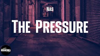 Nas - The Pressure (lyrics)