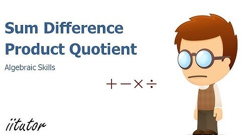√ The Algebraic Skills for Sum, Difference, Product and Quotient Explained