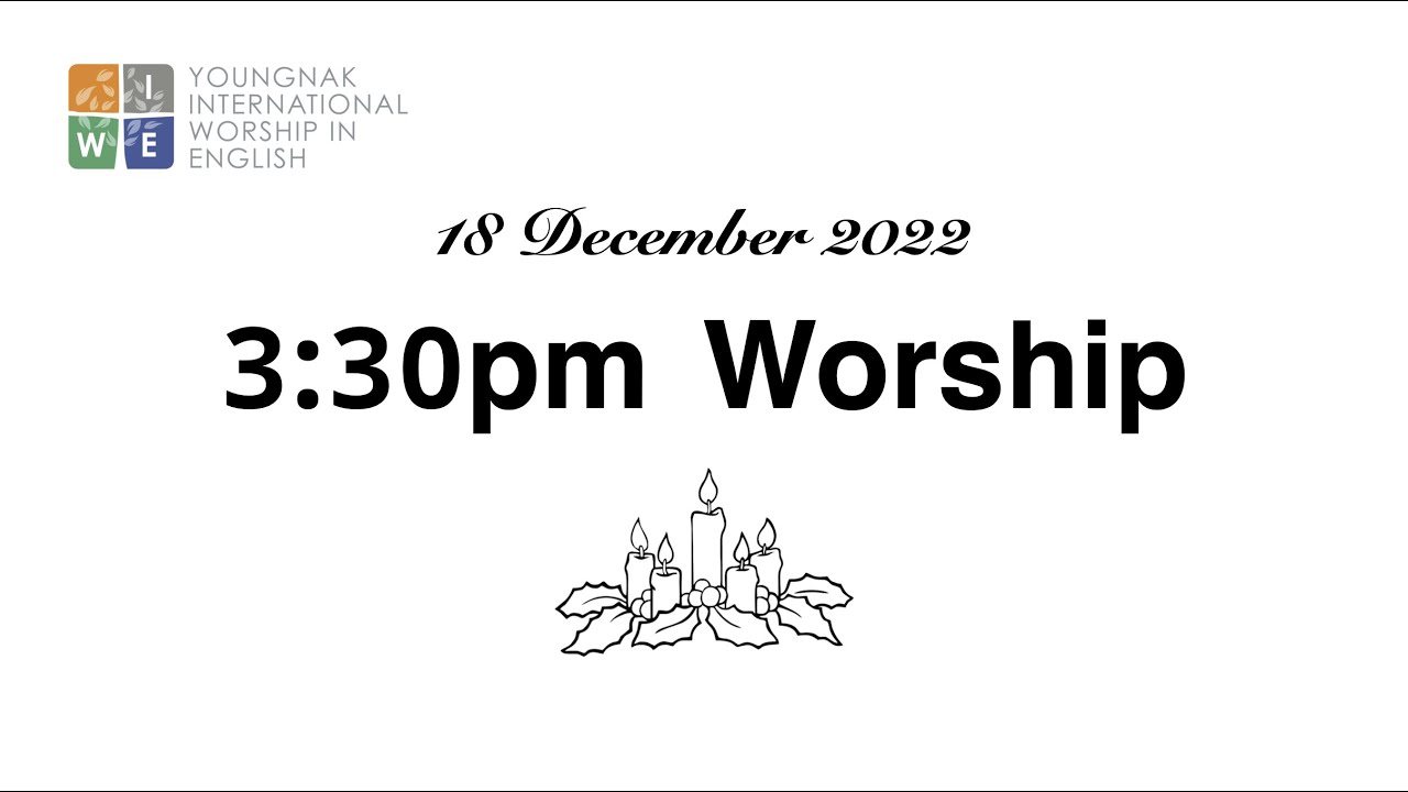 December 18th 2022 3 30pm IWE Online Worship YouTube december-18th-2022-3-30pm-iwe-online-worship-youtube
