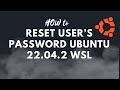 Reset users password ubuntu22042 wsl 2  windows subsystem for linux
