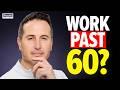 My Honest Advice to Anyone Working Past 60