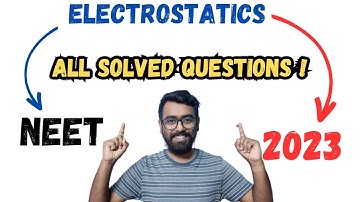 ELECTROSTATICS ALL SOLVED QUESTIONS🔥NEET 2023 PHYSICS