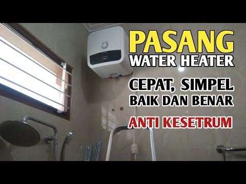 Cara pasang water heater listrik - anti kesetrum - YouTube