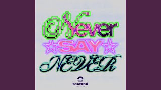 NEVER SAY NEVER