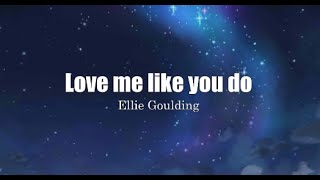 LOVE ME LIKE YOU DO (Lyrics) + SPEED UP - Ellie Goulding Resimi