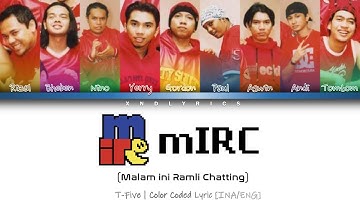 T-Five - mIRC (Malam Ini si Ramli Chatting Lagi) (Color Coded Lyrics/Lirik INA/ENG)