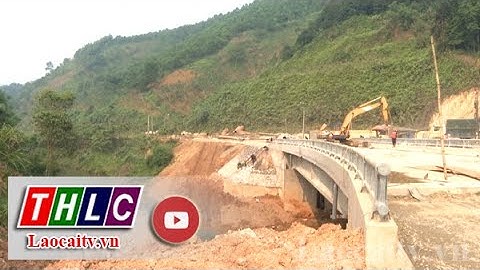 Phấn đấu hoàn thành nâng cấp Quốc lộ 4E trước thời hạn | THLC