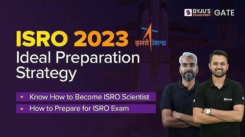 ISRO 2023 | Idea Preparation Strategy | ISRO Scientist SC Exam 2023 | BYJU