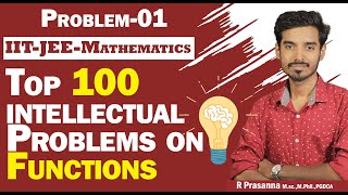 Problem 01- Top 100 Intellectual Problems on Functions - IIT -JEE Mains and Advanced