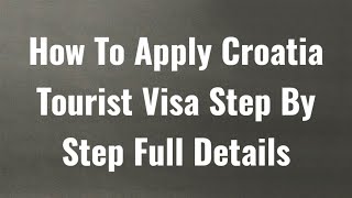 How To Apply Croatia Tourist Visa Step By Step Full Details screenshot 4