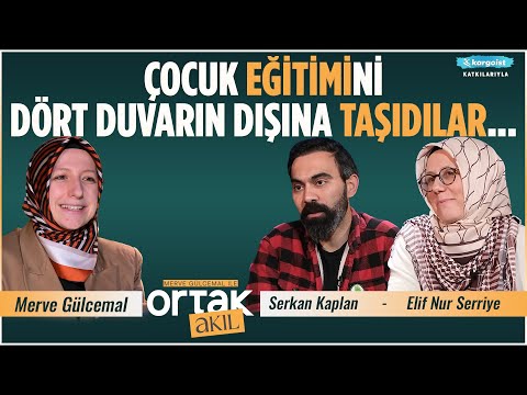 Bu Alternatif Eğitime Çocukların İhtiyacı Var! | Ortak Akıl | Serkan Kaplan - Elif Nur Serriye