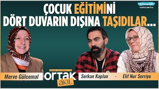 Bu Alternatif Eğitime Çocukların İhtiyacı Var! | Ortak Akıl | Serkan Kaplan - Elif Nur Serriye