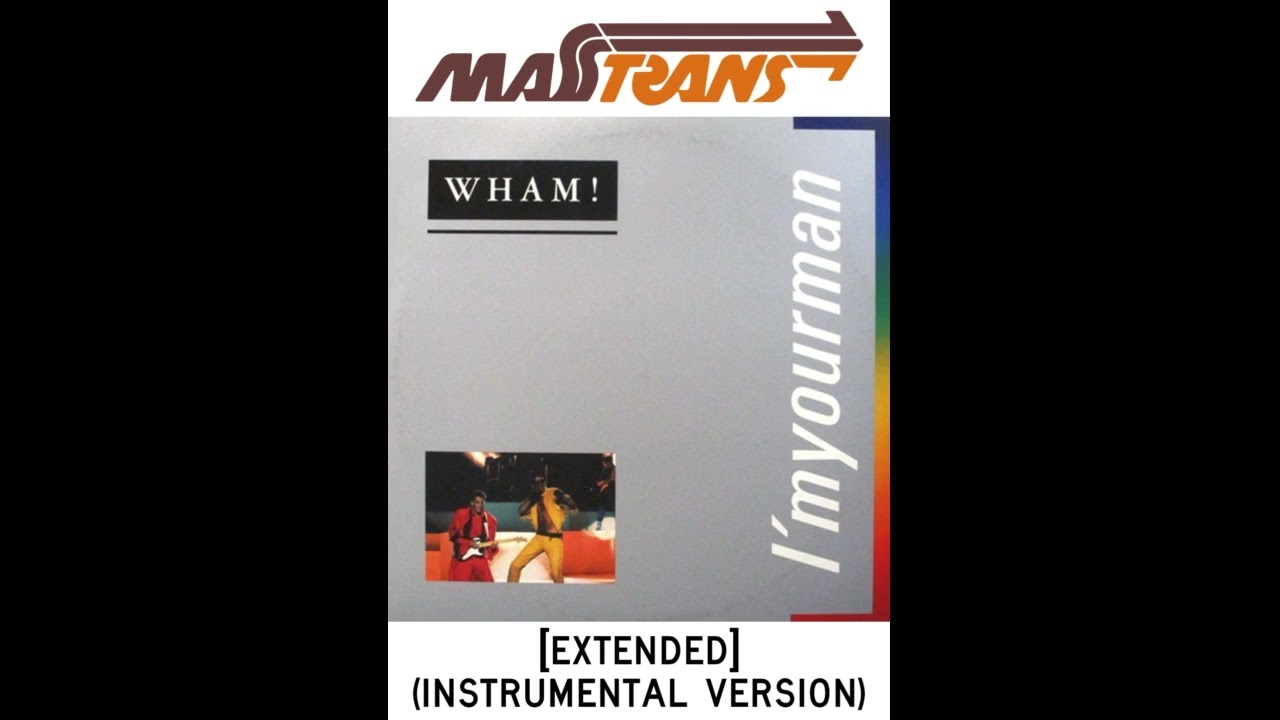 WHAM! - I'm your man [EXTENDED] (INSTRUMENTAL VERSION)